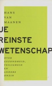 Meer weten over twijfelachtige wetenschap? Lees dan Je reinste wetenschap van Hans van Maanen. Bestel ’m in onze webshop! 